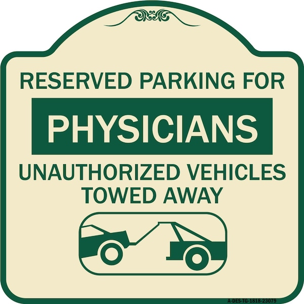 Reserved Parking for Physicians Unauthorized Vehicles Towed Away Alum Sign, 18" x 18", TG-1818-23079